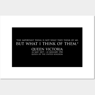 “The important thing is not what they think of me, but what I think of them.” quote of Queen victoria Queen of the United Kingdom of Great Britain and Ireland - white Posters and Art